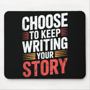 Cute Choose To Keep Writing Your Story Insrational Mouse Mat