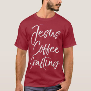 Cute Christian Crafters Gift for Women Jesus T-Shirt
