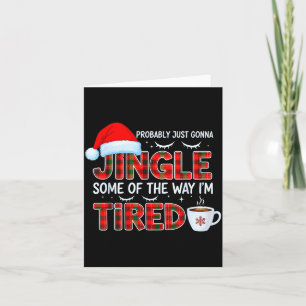 Cute Christmas Probably Just Going To Jingle Some  Card
