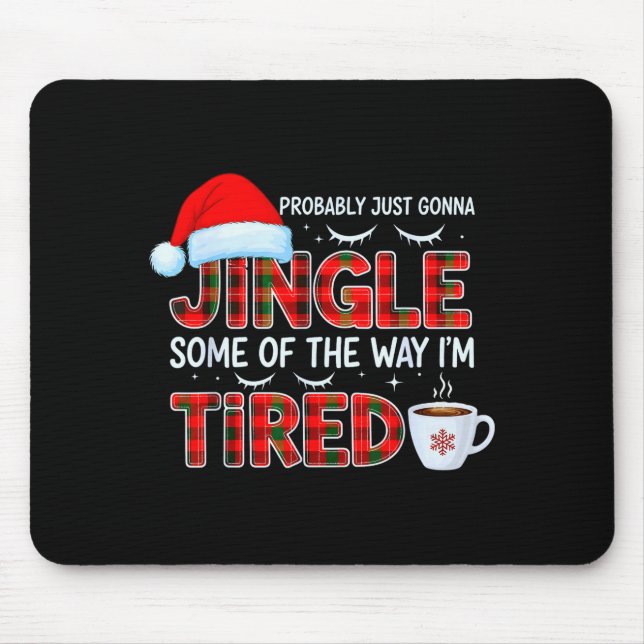 Cute Christmas Probably Just Going To Jingle Some  Mouse Mat (Front)