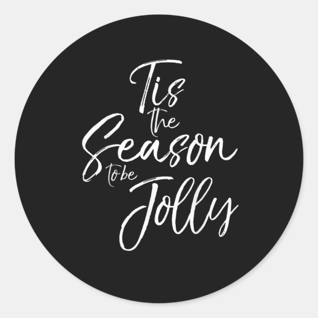 Cute Christmas Quote For Women Tis The SeasonJolly Classic Round Sticker (Front)