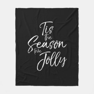 Cute Christmas Quote For Women Tis The SeasonJolly Fleece Blanket