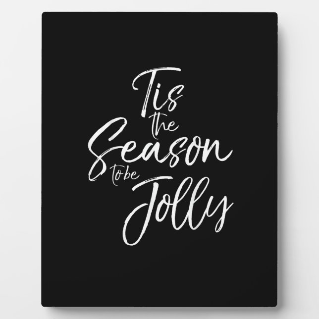 Cute Christmas Quote For Women Tis The SeasonJolly Plaque (Front)