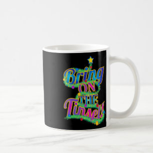 Cute Christmas Tree Phrase Bring On The Tinsel! Co Coffee Mug