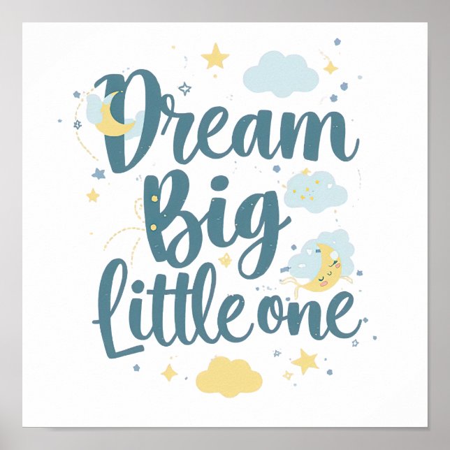 Cute Clouds and Stars "Dream Big Little One" Poster (Front)