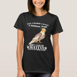 Cute Cockatiels Funny Bird Quotes for Parrot Lover T-Shirt