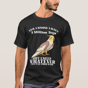 Cute Cockatiels Funny Bird Quotes for Parrot Lover T-Shirt