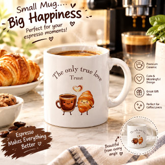 Cute Coffee and Croissant Mug – The Only True Love