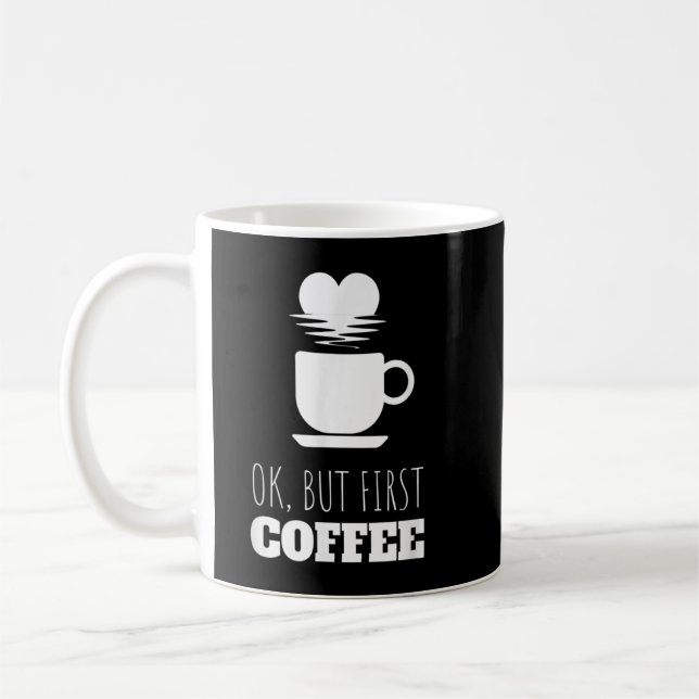 Cute Coffee Heart Ok But First Coffee  Mug (Left)