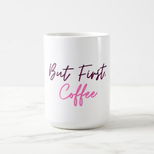 Cute Coffee Mug - But First Coffee