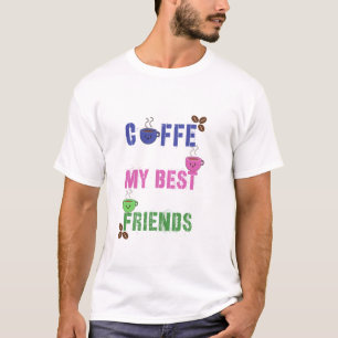 Cute Coffee My Best Friends T-Shirt