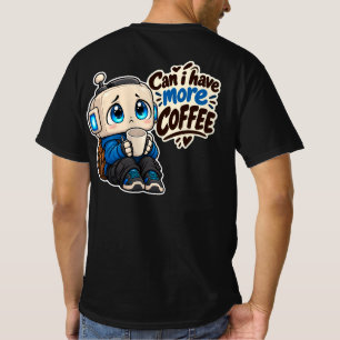 Cute Coffee Robot Funny Quote  T-Shirt