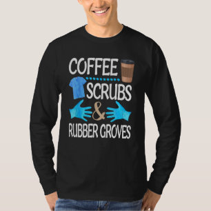 Cute Coffee Scrubs And Rubber Gloves Nurse Practit T-Shirt