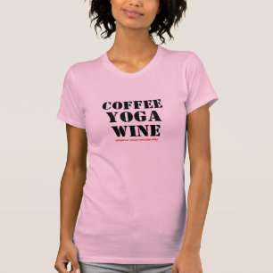 Cute Coffee, Yoga, Wine Slogan Shirt, funny  T-Shirt