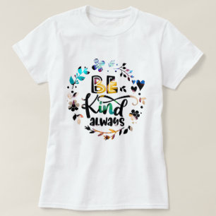 Cute Colourful Butterflies   Be Kind Always T-Shir T-Shirt