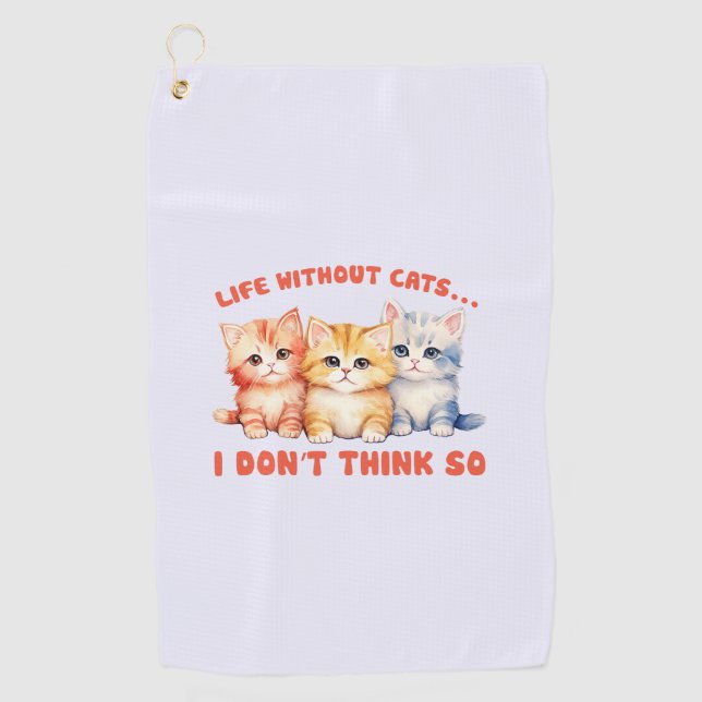 Cute Colourful Kittens - Life Without Cats? Golf Towel (Front)