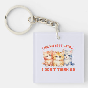 Cute Colourful Kittens - Life Without Cats? Key Ring