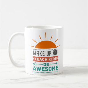 Cute Colourful Mug Wake Up Teach Kids Be Awesome