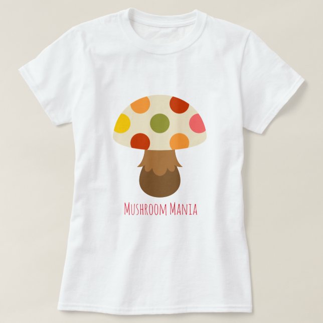 Cute colourful mushrooms quote T-Shirt (Design Front)