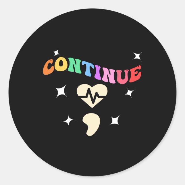 Cute Continue ; Semicolon For Suicide Prevention A Classic Round Sticker (Front)