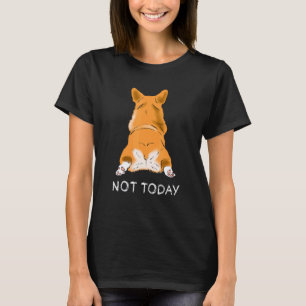 Cute Corgi Butt  Dog  Not Today Lazy Pet Animals T-Shirt