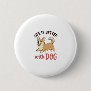 Cute Corgi Dog Life Is Better With Dog Design_1 6 Cm Round Badge
