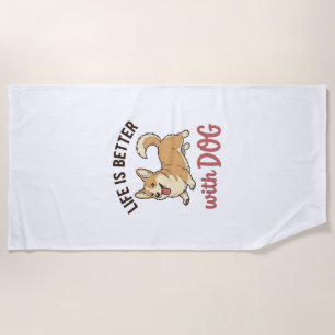 Cute Corgi Dog Life Is Better With Dog Design_1 Beach Towel