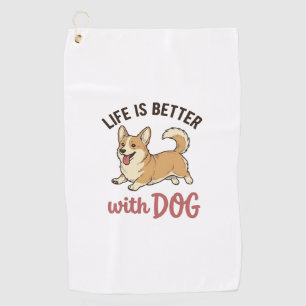 Cute Corgi Dog Life Is Better With Dog Design_1 Golf Towel