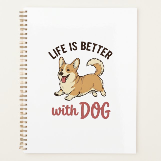 Cute Corgi Dog Life Is Better With Dog Design_1 Planner (Front)