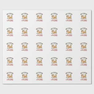 Cute Corgi Dog Life Is Better With Dog Design_1 Wrapping Paper