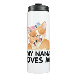 Cute Corgi Dogs - My Nana Loves Me Thermal Tumbler