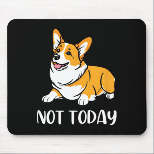 Cute Corgi Gift Funny Dog Lover Not Today Lazy Ani Mouse Mat