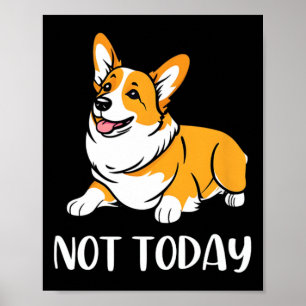 Cute Corgi Gift Funny Dog Lover Not Today Lazy Ani Poster