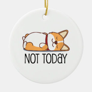 Cute Corgi Gift Funny Dog Lover Not Today Lazy Ceramic Tree Decoration