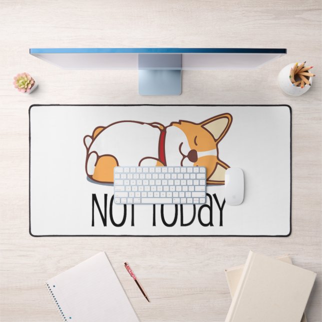 Cute Corgi Gift Funny Dog Lover Not Today Lazy  Desk Mat (Office 1)