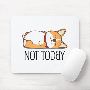 Cute Corgi Gift Funny Dog Lover Not Today Lazy  Mouse Mat