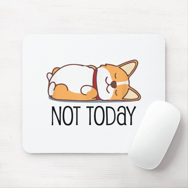 Cute Corgi Gift Funny Dog Lover Not Today Lazy  Mouse Mat (With Mouse)
