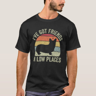 Cute Corgi Ive Got Friends In Low Places Retro Vin T-Shirt