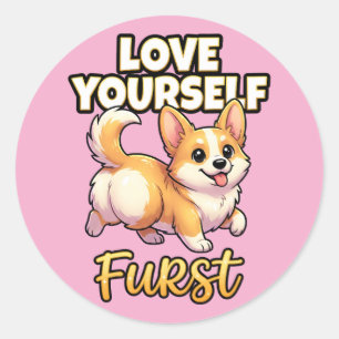 Cute Corgi Self Love Shirt – Love Yourself Furst Classic Round Sticker