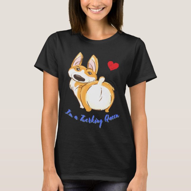 Cute Corgi Twerking Queen Best Twerk  917 T-Shirt (Front)