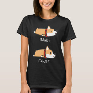 Cute Corgi Yoga Inhale Exhale T-Shirt