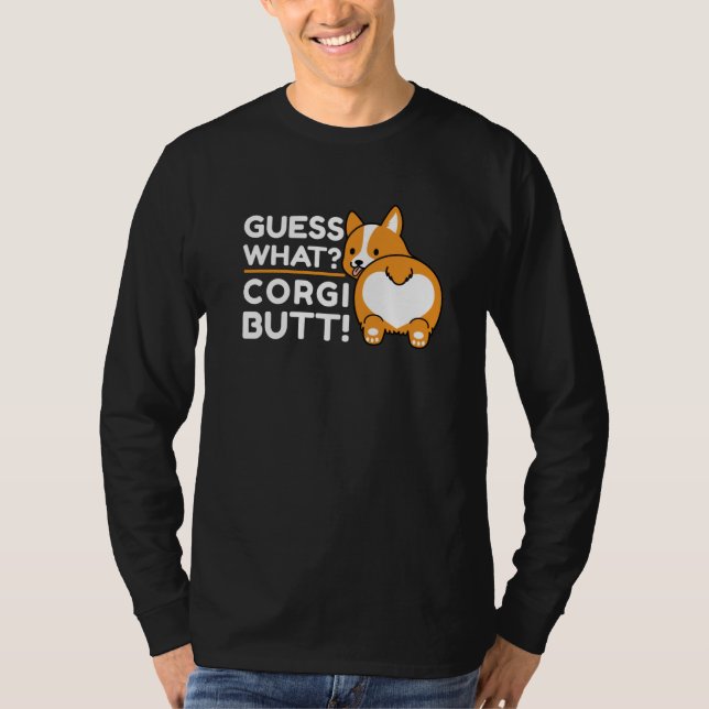 Cute Corgis - Funny Guess What? Corgi Butt! T-Shirt (Front)