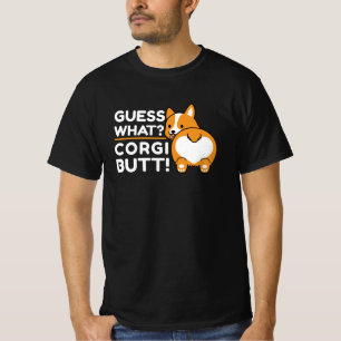 Cute Corgis - Funny Guess What? Corgi Butt! T-Shirt