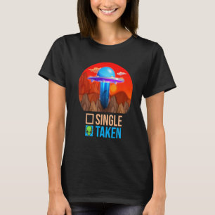 Cute Couple Single Or Taken Alien UFO Valentine' T-Shirt
