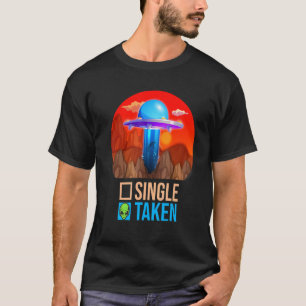 Cute Couple Single Or Taken Alien UFO Valentine' T-Shirt