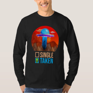 Cute Couple Single Or Taken Alien UFO Valentine' T-Shirt