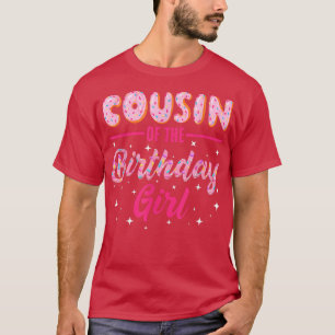 Cute Cousin Of The Birthday Girl Sweet Doughnut Do T-Shirt