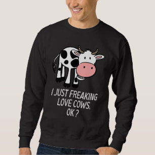 Cute Cow Love Cow I Just Freaking Love Cows Dark Sweatshirt