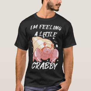 Cute Crab Feeling Crabby Crawfish Sea animal T-Shirt