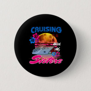 Cute Cruising With My Sisters Women Girls Cruise L 6 Cm Round Badge